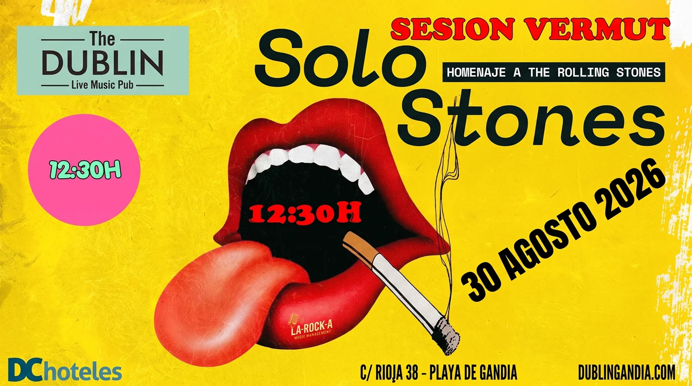 Vermut Session: Solo Stones en The Dublin Gandia 2 Sesión Vermut: Solo Stones, homenaje a The Rolling Stones. 30 de agosto 2026, 12:30h en The Dublin, Playa de Gandia